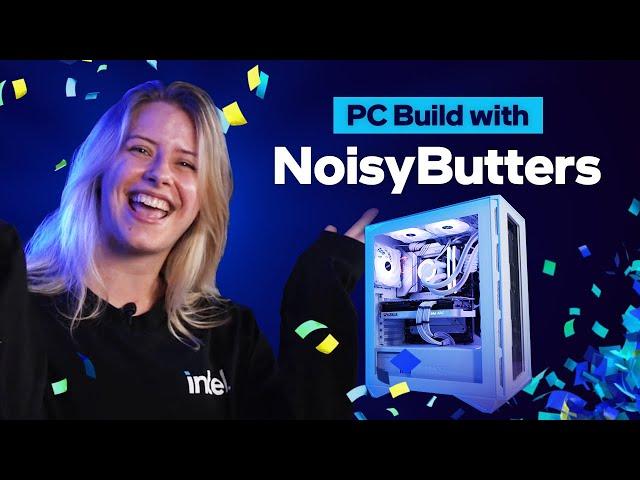 Build a Gaming PC with NoisyButters! | Intel Gaming