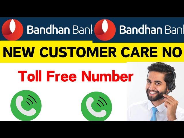 Bandhan bank customer care number Bandhan Bank customer care toll free number