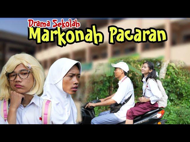 MARKONAH PACARAN PART 1 - DRAMA SEKOLAH