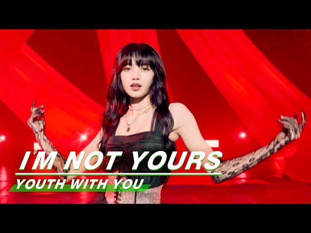 Collab stage:"I'M NOT YOURS" of Lisa group | Lisa组《I'm Not Yours》合作舞台纯享| Youth WIth You2 青春有你2|iQIYI