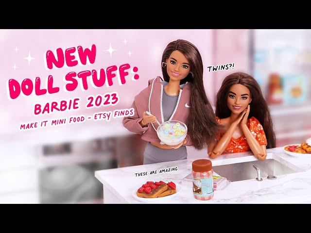 New Doll Stuff: Barbie 2023, Make it Mini Food, Etsy Finds & More