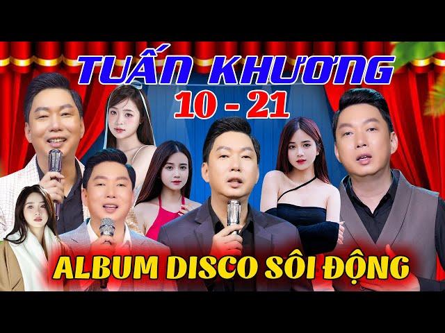 LK TUẤN KHƯƠNG 10 Đến 21 / Disco / Cha Cha Cha / Toàn Bài Hay Nghe Bao Phê l Nhiều Ca Sĩ  Trẻ Đẹp