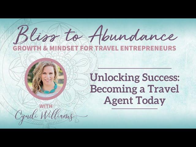 Unlocking Success: Becoming a Travel Agent Today