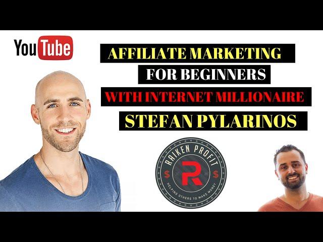 Affiliate Marketing For Beginners With Internet Millionaire Stefan Pylarinos