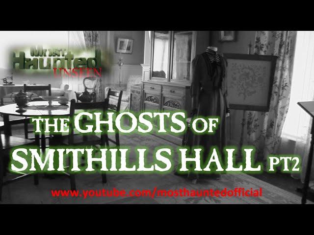 MH UNSEEN SMITHILLS HALL PT2