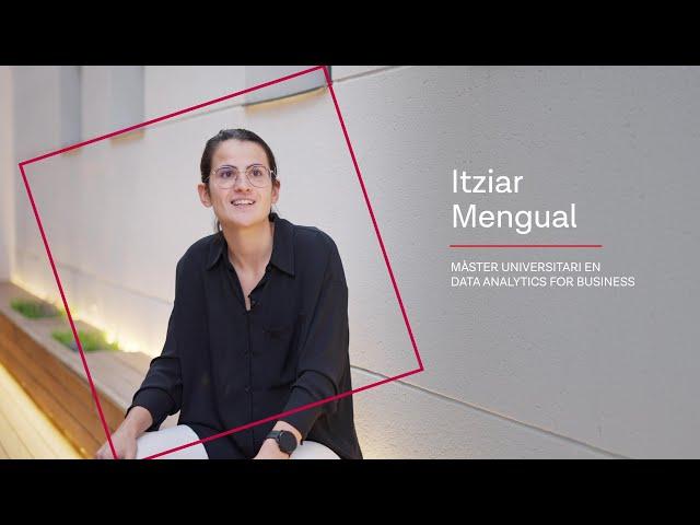 Màster Universitari en Data Analytics for Business | UPF-BSM Student Voices | Itziar Mengual