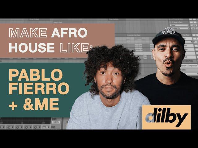 How To Make AFRO HOUSE Like PABLO FIERRO and &ME