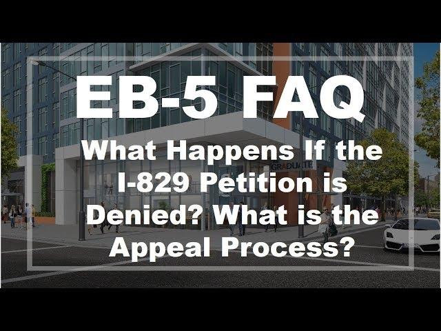 EB-5 FAQ: What Happens If the I-829 Petition is Denied? What is the Appeal Process?