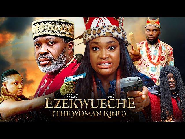 EZEKWUECHE The Woman King 2 - Lizzy Gold  / Kanayo O Kanayo BestNigerianMovies2024