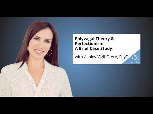 Polyvagal Theory & Perfectionism – A Brief Case Study