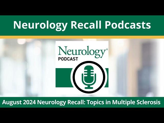 August 2024 Neurology Recall: Topics in Multiple Sclerosis