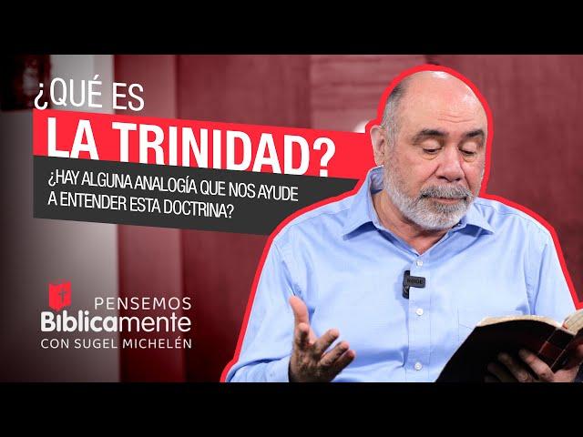 ¿Qué es la TRINIDAD? | Pensemos Bíblicamente con Sugel Michelén