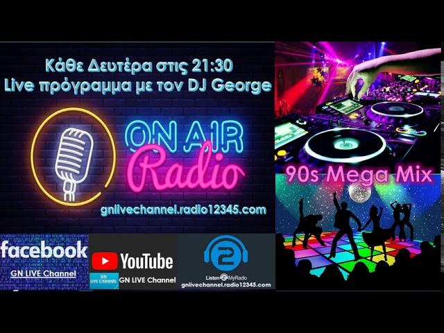 GN Live Channel DJ George Nasopoulos 90s Mega Mix