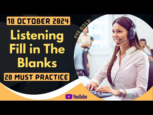 PTE Listening Fill in the Blanks - OCTOBER 2024 - MUST PRACTICE