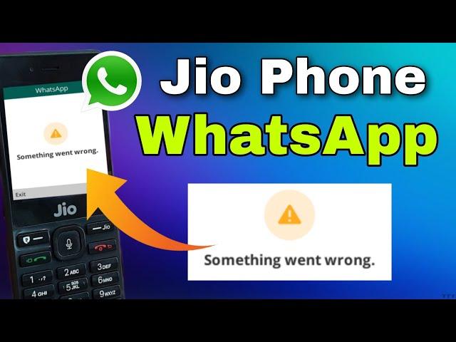 Jio phone whatsapp something went wrong | something went wrong whatsapp jio phone