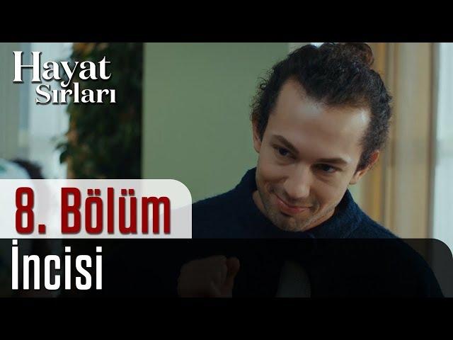 Hayat Sırları 8.Bölüm - İncisi