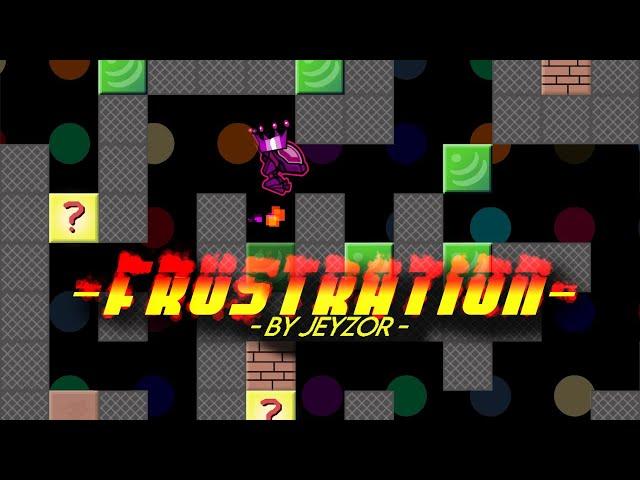 [Extreme Demon] FRUSTRATION By Jeyzor - Geometry Dash 2.2