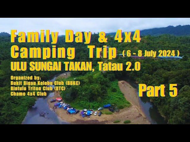 Family day & 4X4 Camping trip ulu Sg.Takan, Tatau 2.0 Organized by; BBKC, BTC, CHAMO [Part 5]