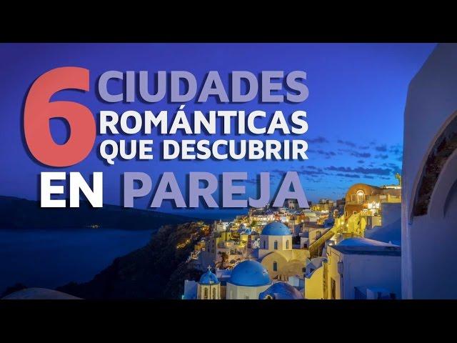 6 Ciudades románticas que descubrir en pareja