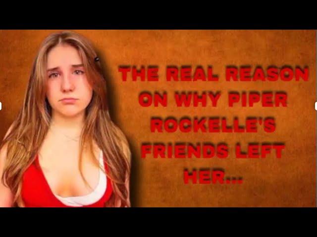 The Real Reason On Why Piper Rockelle’s Friends Left Her.. | SquadTea