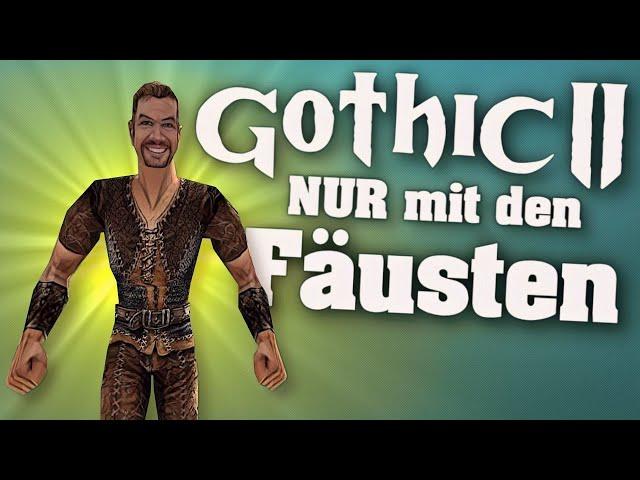 Gothic II als Faustkämpfer (FIST ONLY RUN)