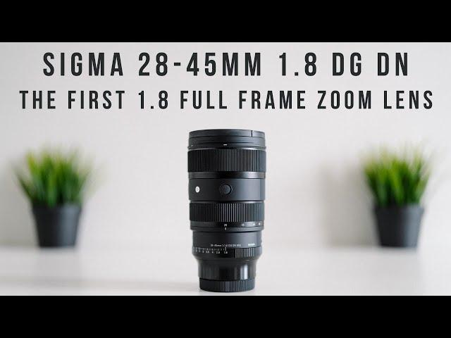 Sigma 28-45mm f/1.8 DG DN | The First 1.8 Full Frame Zoom Lens