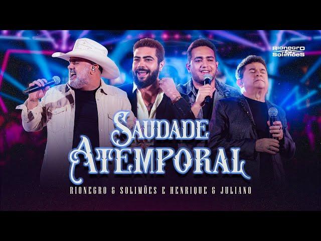 Rionegro & Solimões part. @HenriqueeJuliano  -  Saudade Atemporal | DVD A História Continua