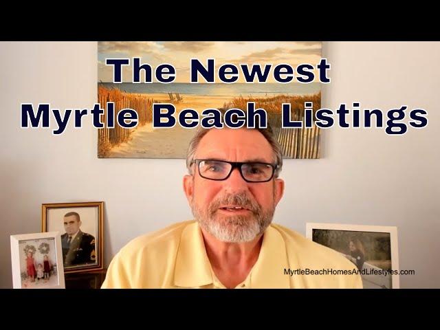 View the Newest Listings in Myrtle Beach - Just Listed Homes & Condos in Myrtle Beach