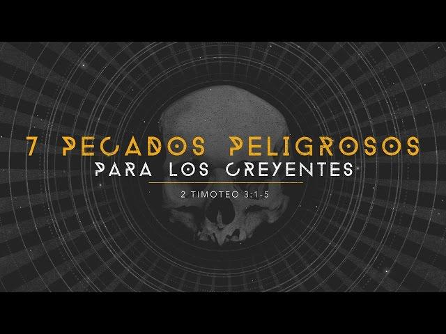 7 Pecados Peligrosos para los Creyentes - Luis Parada