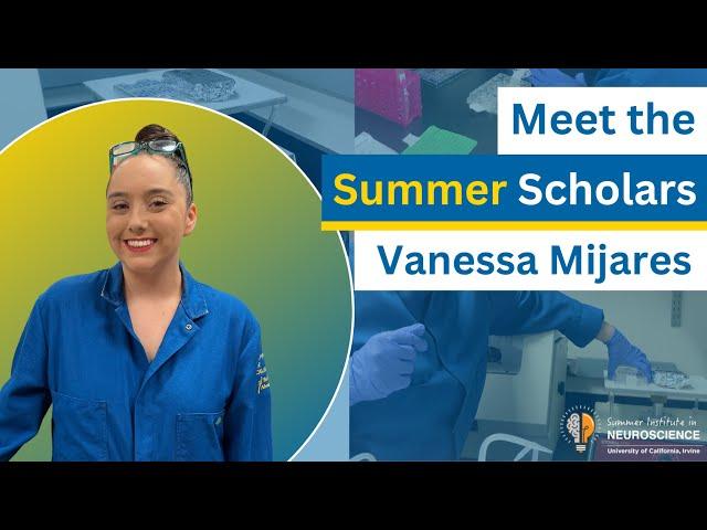 Irvine Summer Institute in Neuroscience Scholar Spotlight - Vanessa Mijares