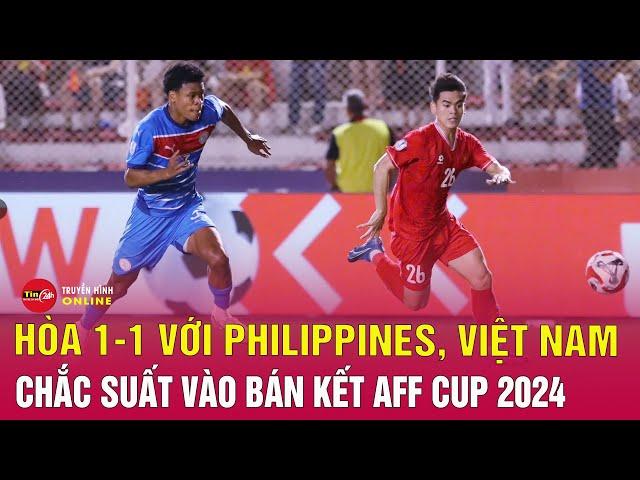 Cập nhật kết quả bóng đá Philippines 1-1 Việt Nam, vòng bán kết ASEAN Cup 2024 | Tin24h