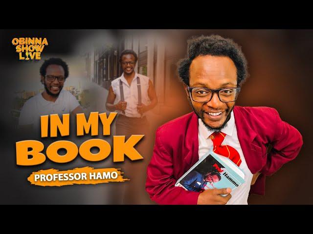 OBINNA SHOW LIVE: IN MY BOOK - Professor Hamo