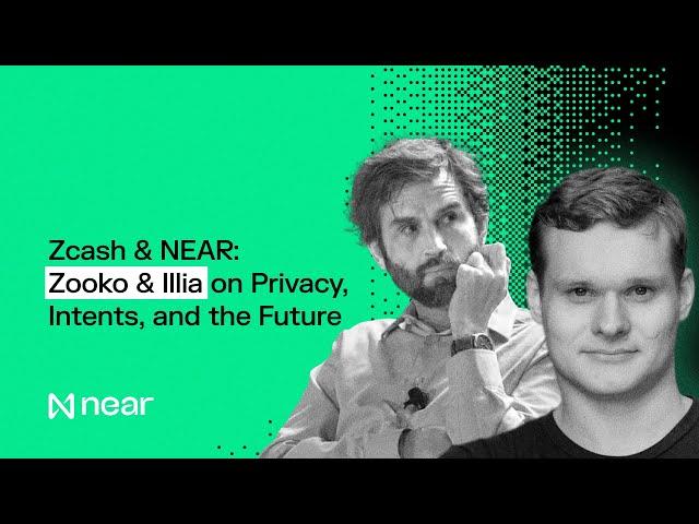 Zcash & NEAR: Zooko & Illia on Privacy, Intents, and the Future