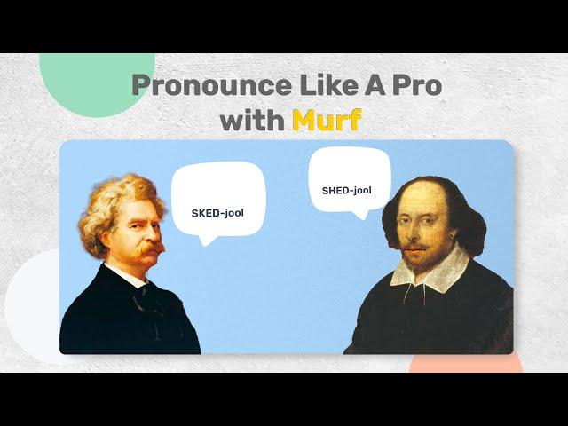 Pronunciations made easy with Murf!