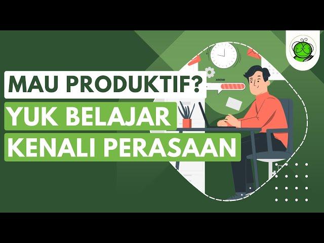 Mau Produktif? Belajar Kenali Perasaanmu!