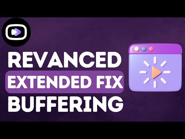 How To Fix YouTube Revanced Extended Buffering Problem (2024)