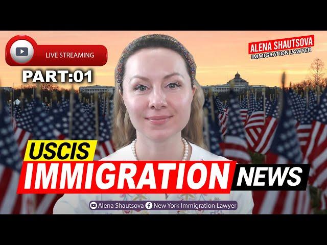  Live | USCIS Immigration News Part:01  | Alena Shautsova | Immigration Lawyer