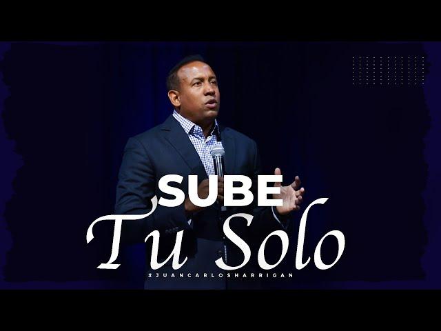 Sube Tu Solo - Pastor Juan Carlos Harrigan