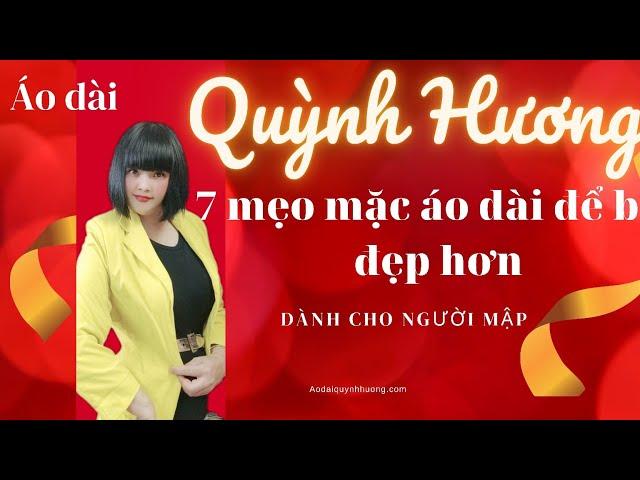  7 Mẹo để bạn mặc Áo Dài đẹp hơn