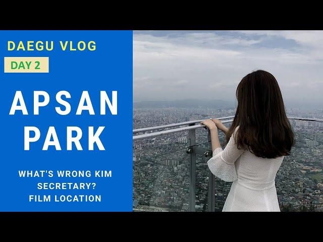  DAEGU VLOG: Apsan Park - Film location of "What's wrong Kim secretary"  | DU LỊCH HÀN QUỐC