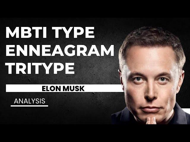 What type is Elon Musk? (MBTI, Enneagram, Tritype)