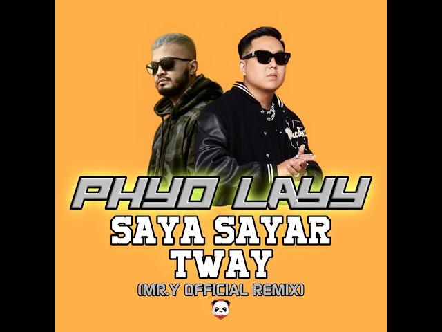 Phyo Layy-Saya Sayar Tway (Mr.Y Official Remix)