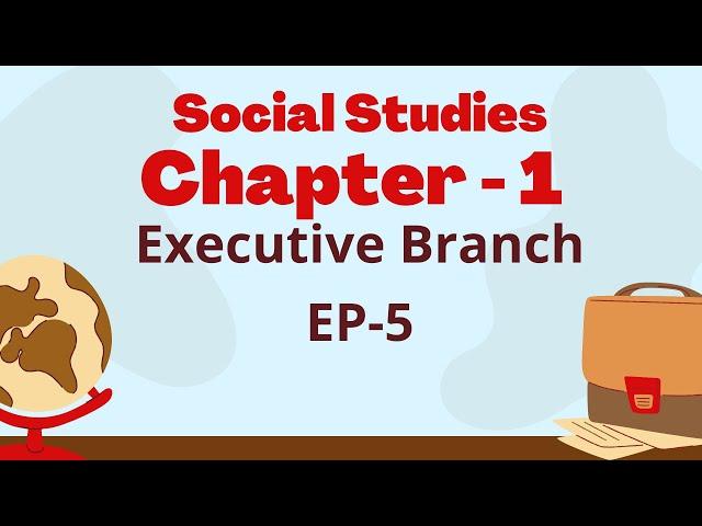 Executive Branch! (အခန်း - 1 | အပိုင်း - 5 ) | GED Social Studies