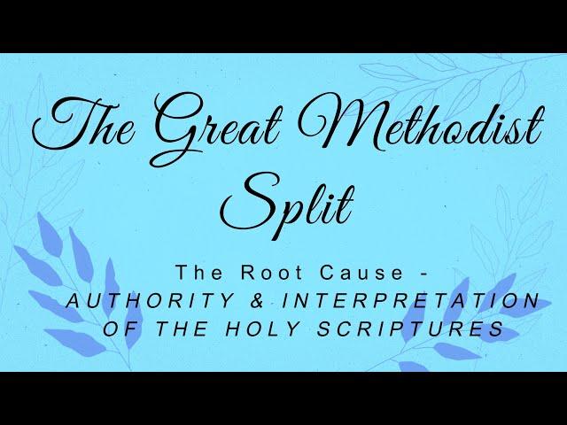 THE GREAT UNITED METHODIST SPLIT AND THE AUTHORITY OF SCRIPTURE  Part 1 - Do They Really Believe it?