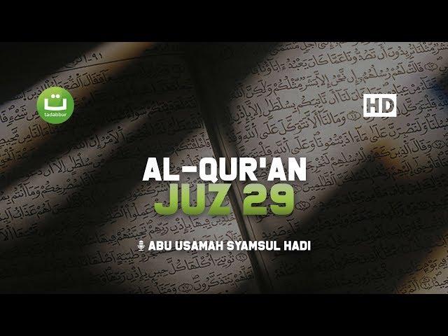 Juz 29 Murottal oleh Abu Usamah | Bacaan yang Membuat Hati Tenang | Tadabbur Daily