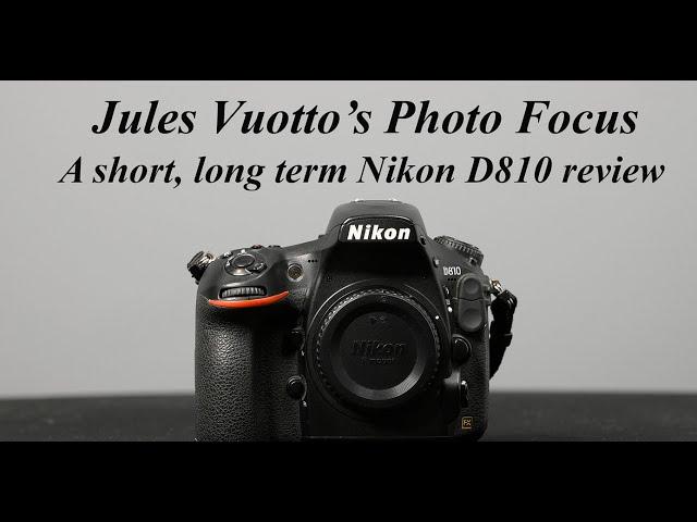 A short, long term Nikon D810 review