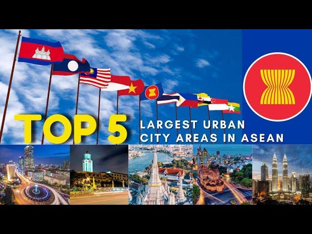 TOP 5 LARGEST URBAN CITIES IN ASEAN