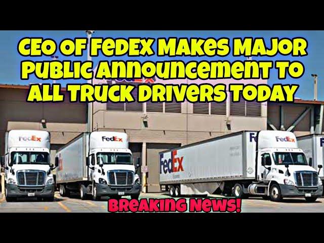 CEO Of FedEx Makes Major Public Announcement To All Truck Drivers Today