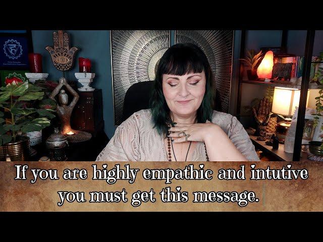 If you are highly empathic and intuitive, you must get this message - tarot reading