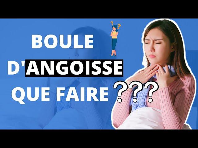 Comment se débarrasser d'une boule d'angoisse à la gorge ?